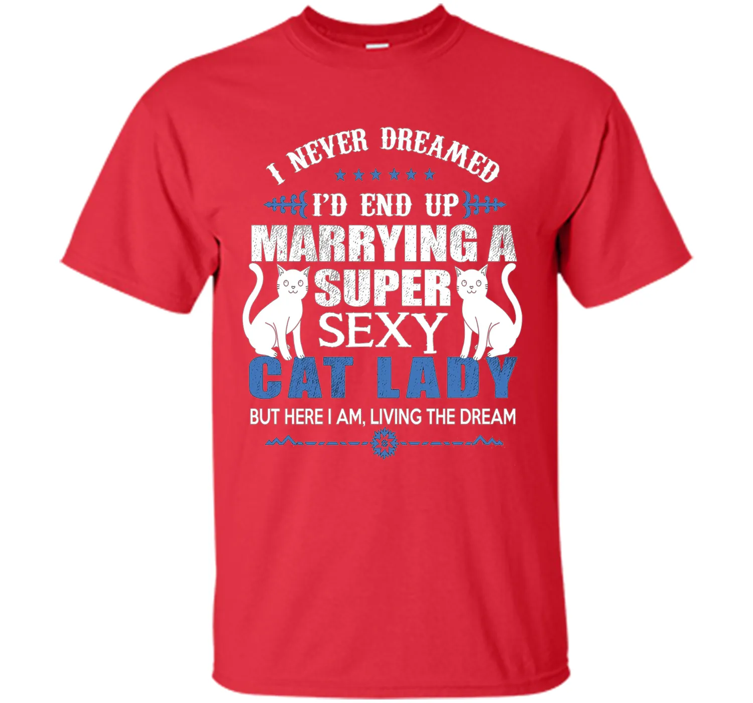 I Never Dreamed I'd end up marrying a super sexy cat lady