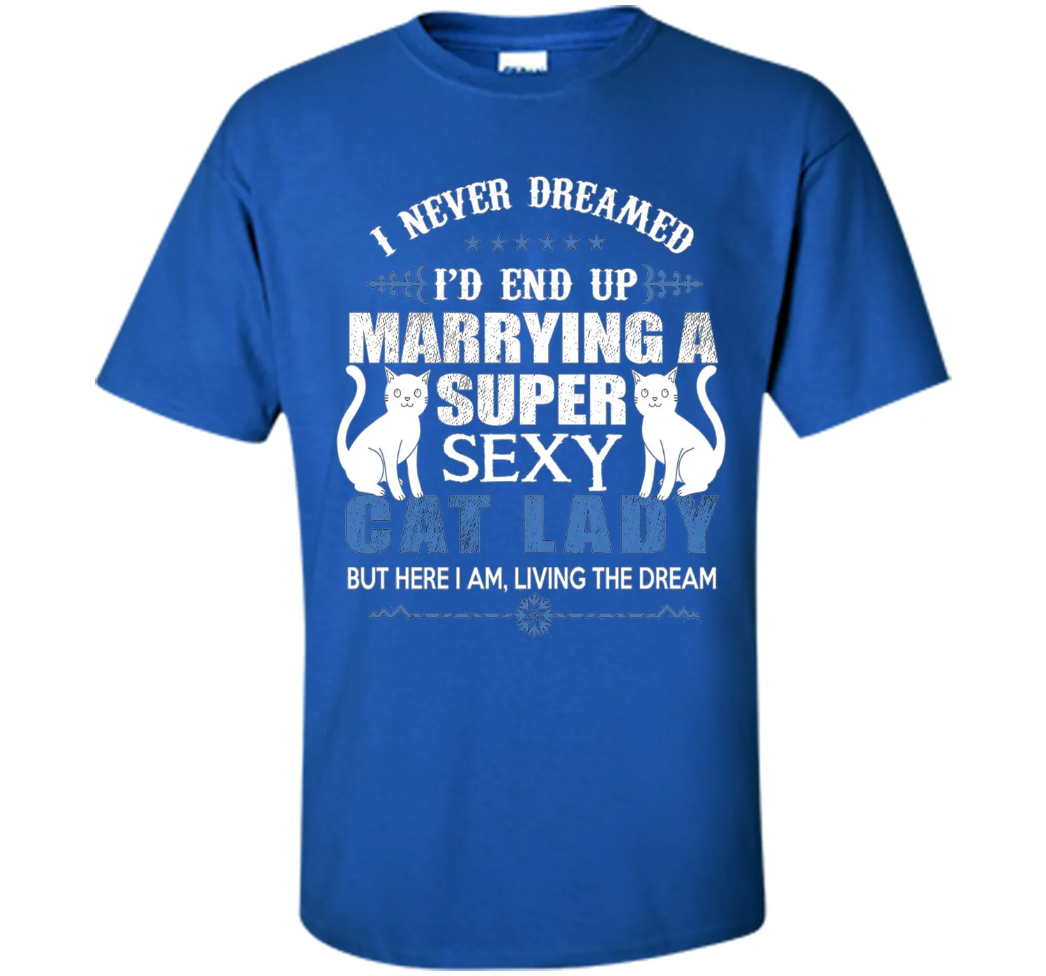 I Never Dreamed I'd end up marrying a super sexy cat lady