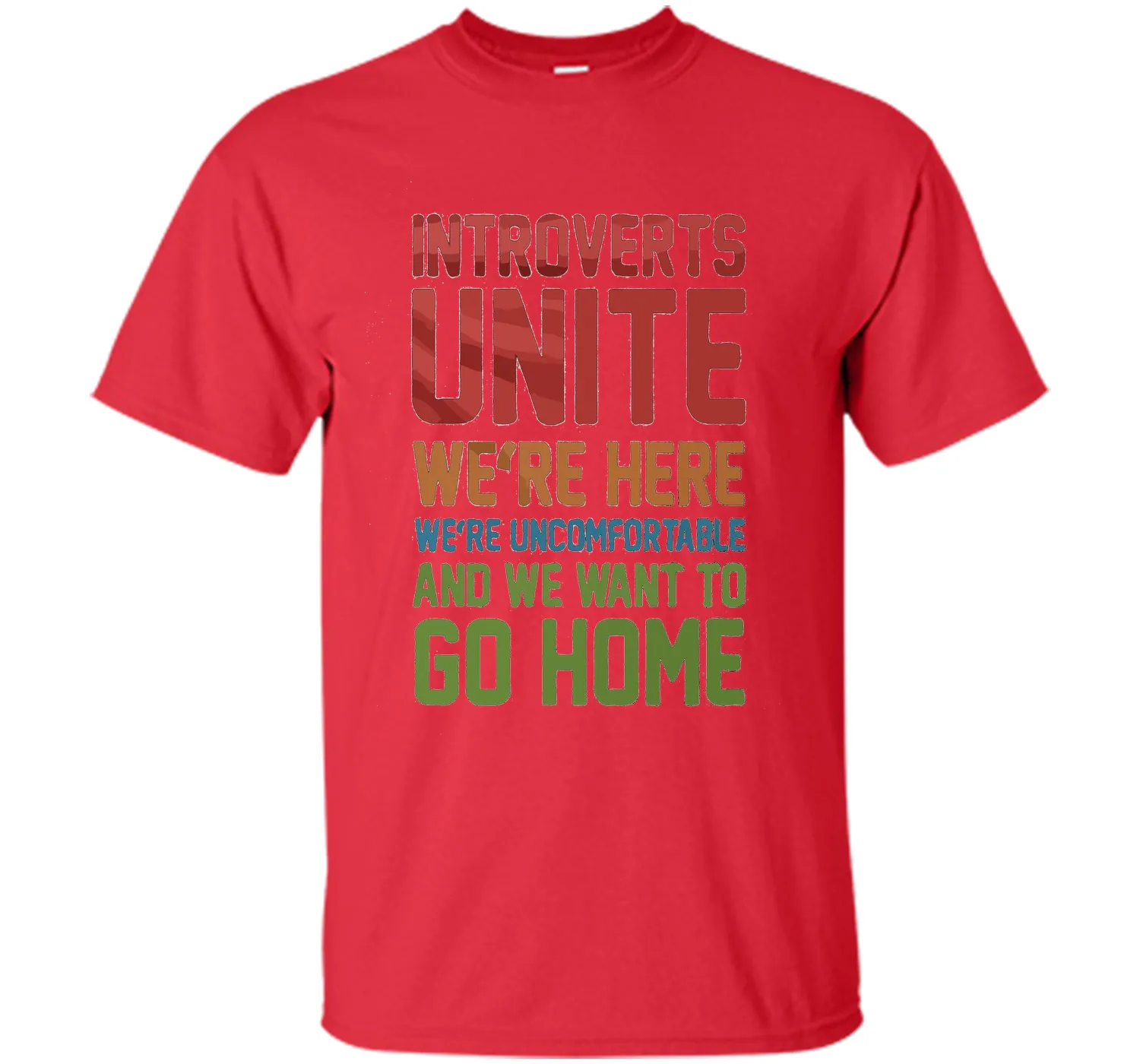 Introverts Unite We're Here And Go Home Funny Sarcasm tshirt