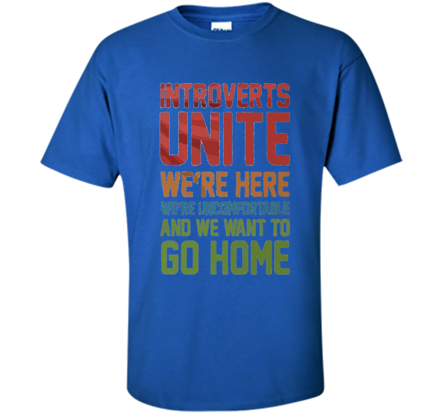 Introverts Unite We're Here And Go Home Funny Sarcasm tshirt