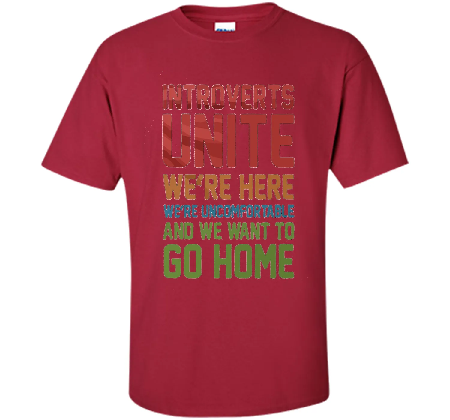Introverts Unite We're Here And Go Home Funny Sarcasm tshirt