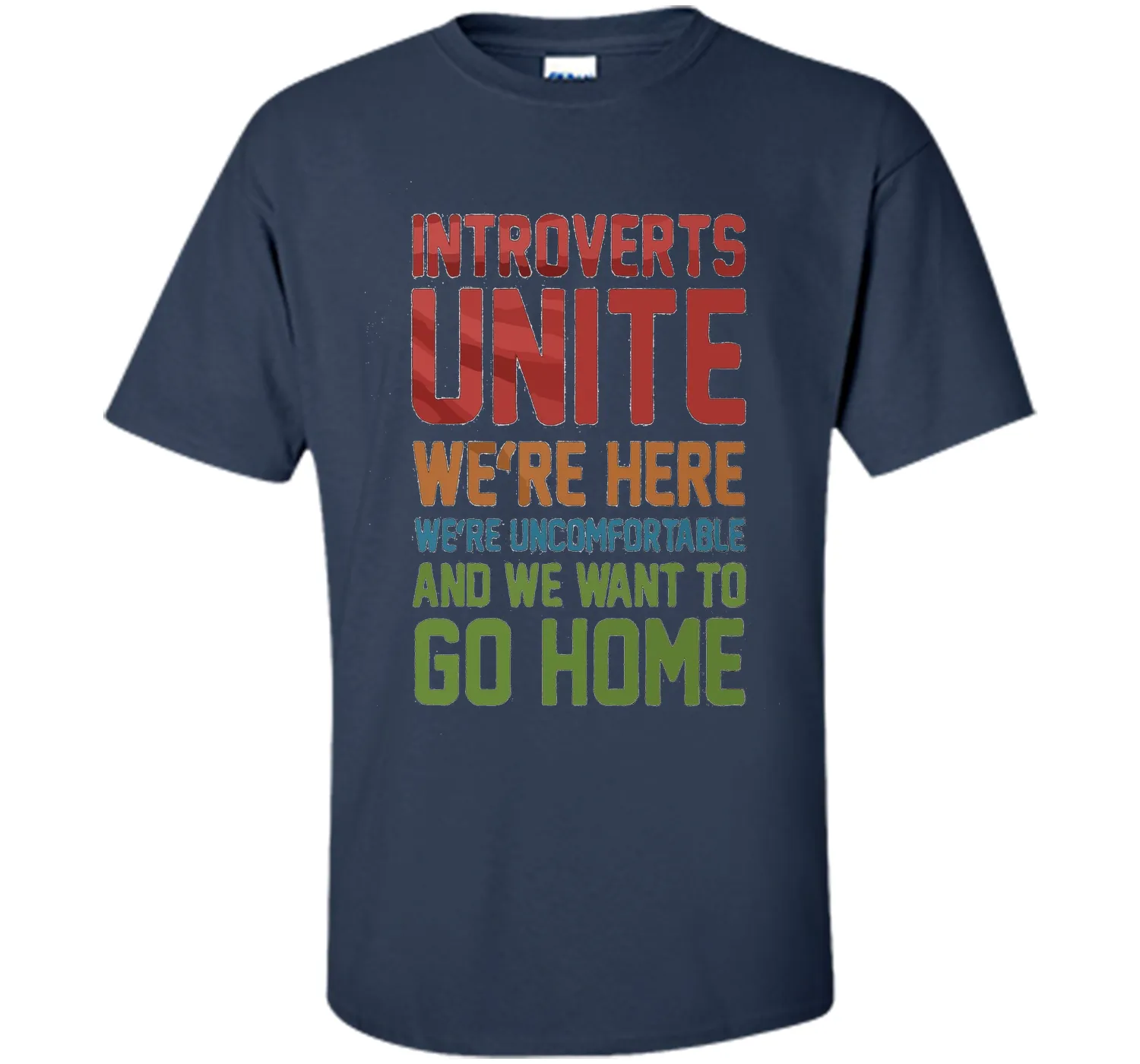Introverts Unite We're Here And Go Home Funny Sarcasm tshirt