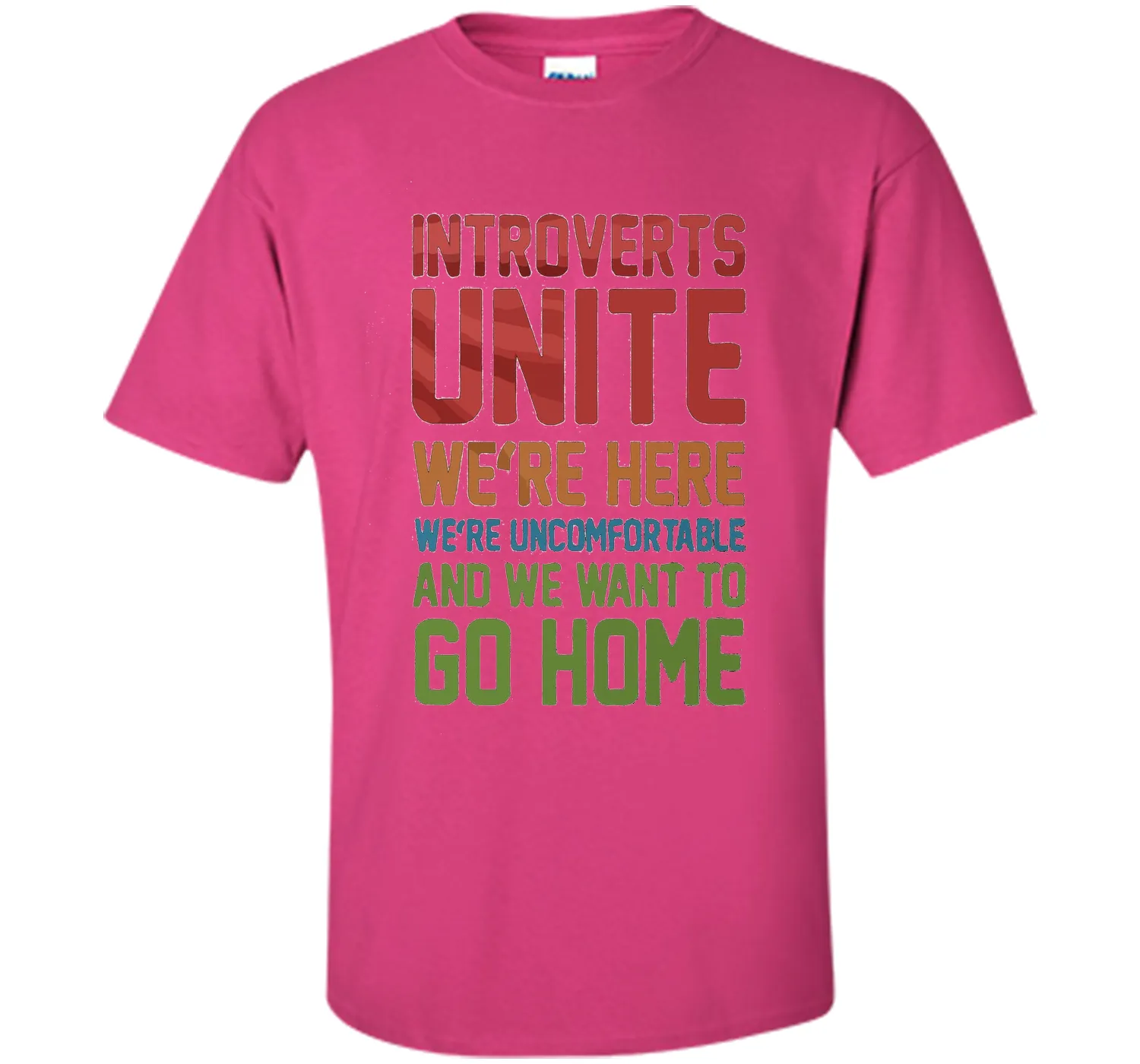 Introverts Unite We're Here And Go Home Funny Sarcasm tshirt