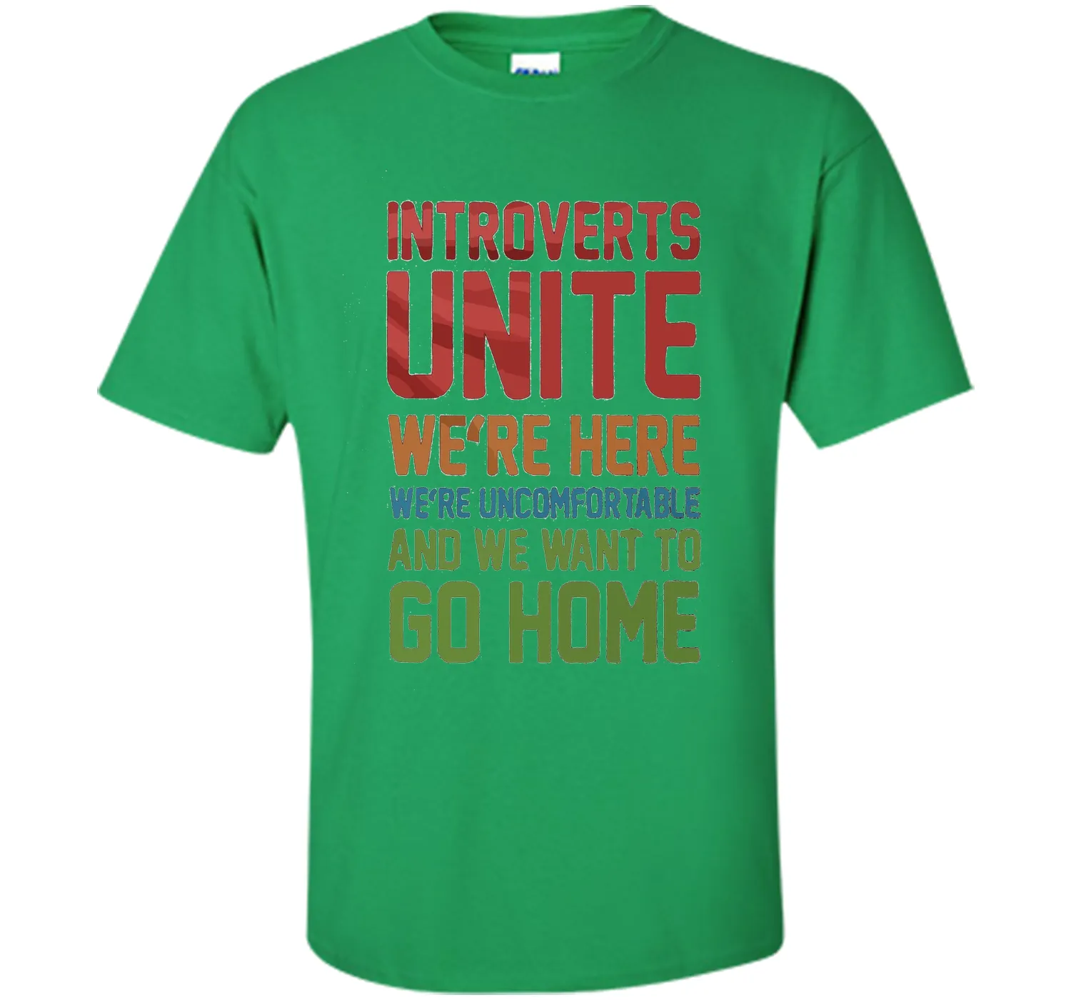 Introverts Unite We're Here And Go Home Funny Sarcasm tshirt